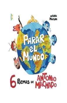 parar el mundo-antonio machado-oriana moreno-9791399034790