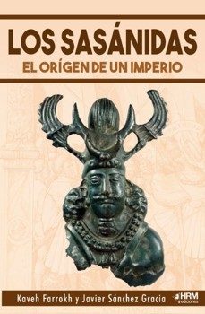 los sasanidas: el origen de un imperio.-kaveh farrokh-9791399118490