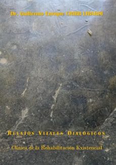 relatos vitales dialogicos clinica de la rehabilitacion existencial (ebook)-guillermo enrique cribb libardi-9798215916490