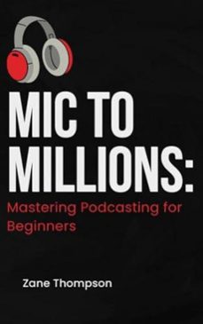 Imagen Principal de Mic to Millions: Mastering Podcasting for Beginners