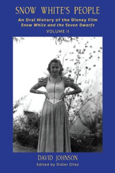 snow white's people: an oral history of the disney film snow white and the seven dwarfs (volume 2)-david johnson-9798227174390