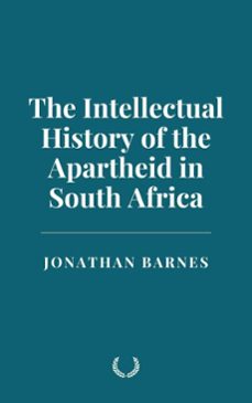 the intellectual history of the apartheid in south africa (ebook)-jonathan barnes-9798230068990