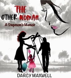 the other woman: a stepmom's memoir (ebook)-darcy maxwell-9798231182190