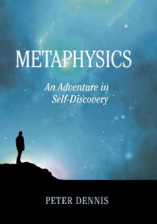 metaphysics, an adventure in self-discovery (ebook)-peter dennis-9798231218790