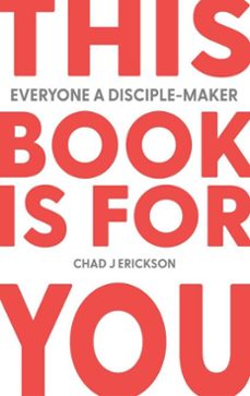 this book is for you: everyone a disciple-maker (ebook)-chad j. erickson-9798232061890