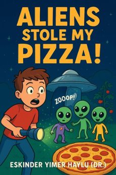 aliens stole my pizza! (ebook)-eskinder yimer haylu-9798232727390