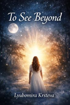 to see beyond (ebook)-lyubomira krasteva-9798233111990