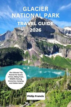 glacier national park travel guide 2026 (ebook)-philip francis david-philip francis-9798233778490