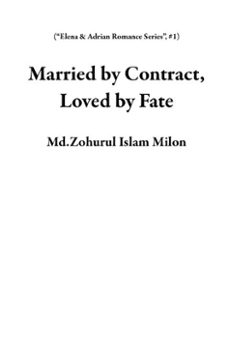 married by contract, loved by fate (ebook)-md.zohurul islam milon-9798233810190