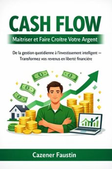 cash-flow (maitriser et croitre votre argent (ebook)-cazener faustin-9798233890390