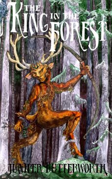 the king in the forest-juniper butterworth-9798235011090