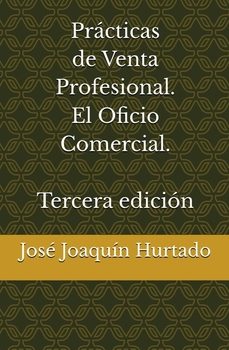 practicas de venta profesional. el oficio comercial 3ª edicion-jose joaquin hurtado fernandez-9798287422790
