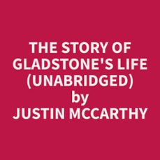 the story of gladstone's life (unabridged) (audiolibro)-justin mccarthy-9798330018390