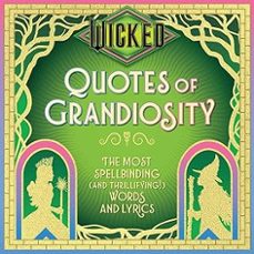 wicked: quotes of grandiosity: the most spellbinding (and thrillifying!) words and lyrics-9798886638790
