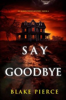 say goodbye (an alison payne suspense thrillerbook four) (ebook)-blake pierce-9798894826790