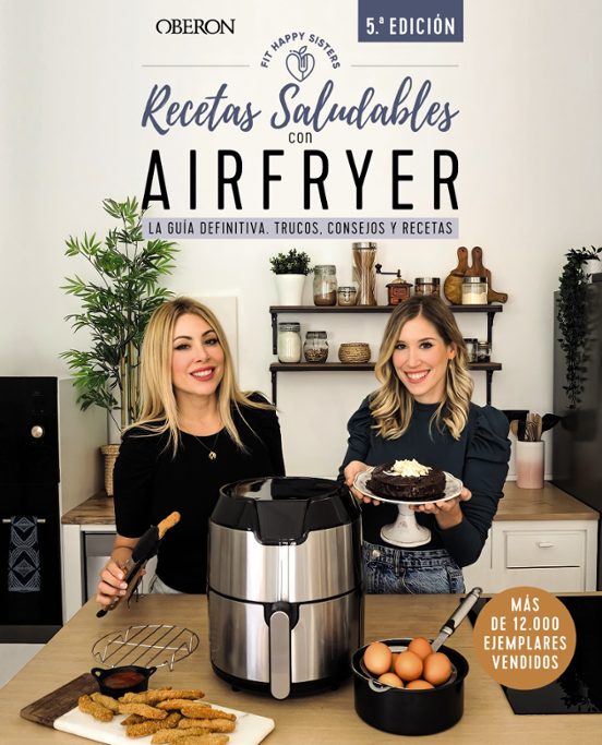RECETAS SALUDABLES CON AIRFRYER La guía definitiva, trucos, consejos y recetas – Fit Happy Sisters