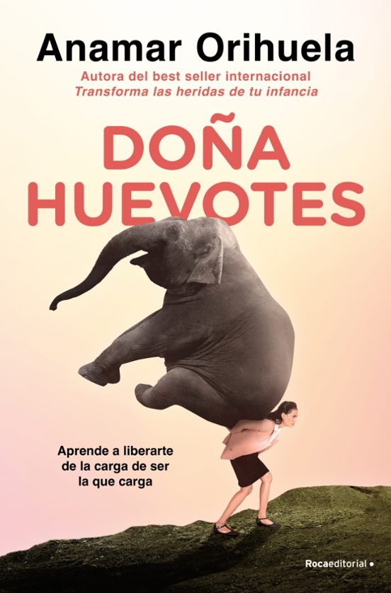Portada de Doña Huevotes: Aprende a Liberarte de la Carga de ser la que Carga