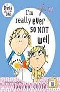 I M Really Ever So Not Well (charlie And Lola) por Lauren Child