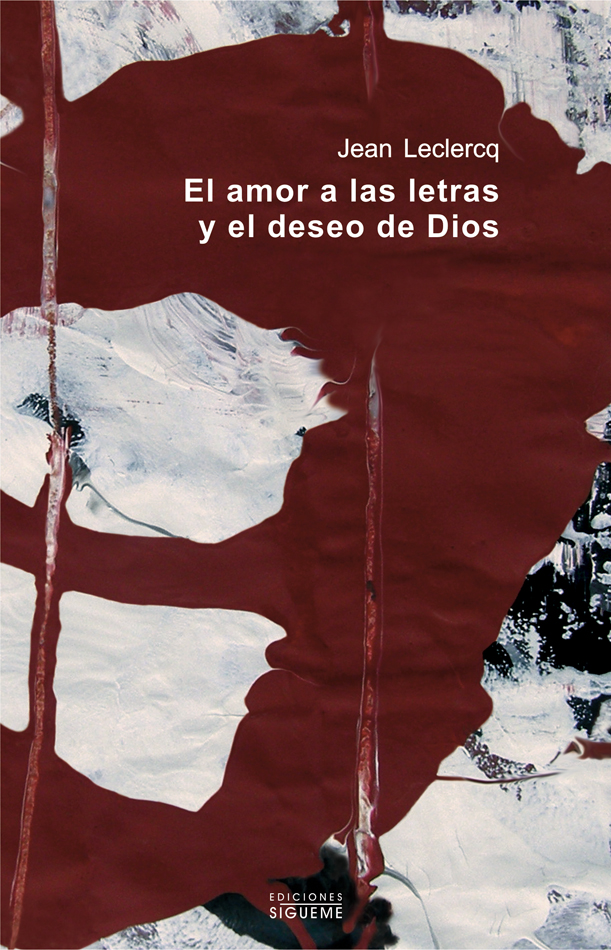 El Amor A Las Letras Y El Deseo De Dios. Introduccion A Los Autor Es Monasticos De La Edad Media por Jean Leclercq