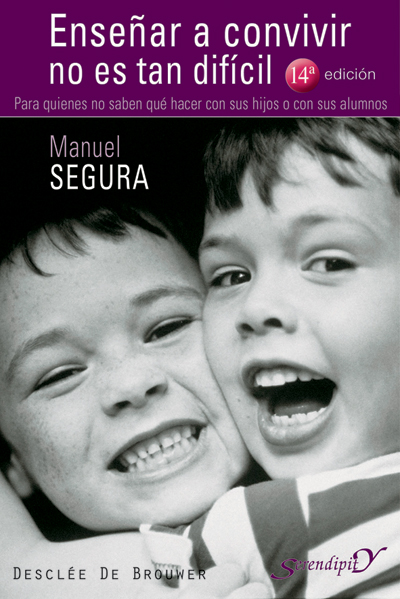 Enseñar A Convivir No Es Tan Dificil: Para Quienes No Saben Que H Acer Con Sus Hijos O Con Sus Hermanos por Manuel Segura