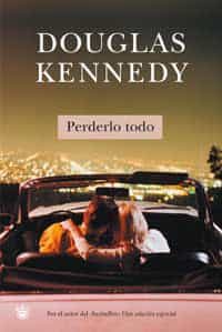 Perderlo Todo por Douglas Kennedy epub