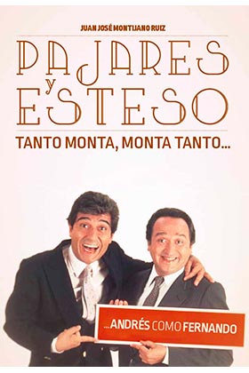Pajares Y Esteso: Tanto Monta, Monta Tanto Andres Como Fernando por Juan Jose Montijano