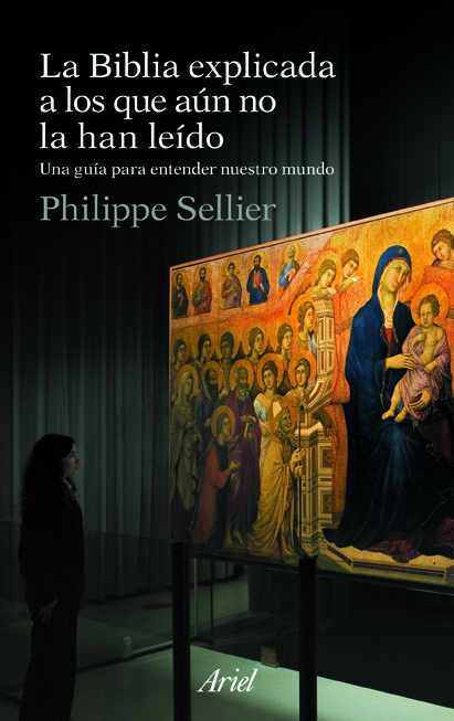 La Biblia Explicada A Los Que Aun No La Han Leido por Philippe Sellier