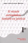 El Estado Autonomico, Tambien En Justicia por Juan Carlos Campo Moreno