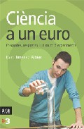 Ciencia A Un Euro: Preguntes, Respostes I Un Munt D Experiments por Dani Jimenez