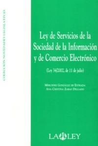 Ley De Servicios De La Sociedad De La Informacion Y De Comercio E Lectronico (ley 34/2002, De 11 De Julio) por Mercedes Gonzalez De Estrada;
Ana Cristina Zabas Delgado