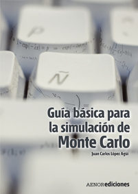 Guia Basica Para La Simulacion De Montecarlo por Juan Carlos Lopez Agüi