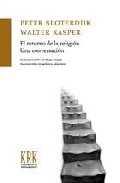 El Retorno De La Religión: Una Conversación por Peter Sloterdijk;
Walter Kasper