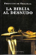 La Biblia Al Desnudo por Fernando De Orbaneja