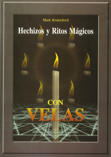 Hechizos Y Ritos Magicos Con Velas por Mark Kratochwil