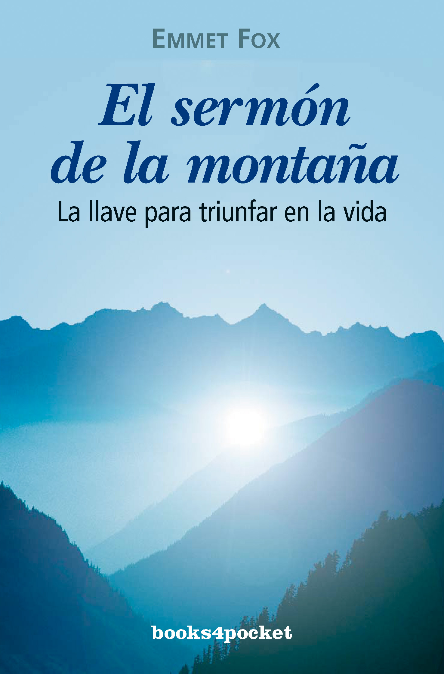 El Sermon De La Montaña: La Llave Para Triunfar En La Vida por Emmet Fox