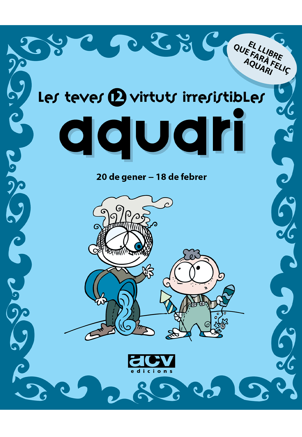Aquari: Les Teves 12 Virtuts Irresistibles por Vv.aa.