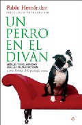 Un Perro En El Divan: Leon, El Teckel Agresivo; Luna, La Galga Asustadiza Y Otras Historias De La Psicologia Canina por Pablo Hernandez