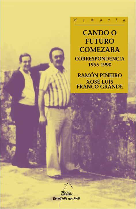 Cando O Futuro Comezaba.correspondencia 1955-1990 por Xose Luis Franco Grande