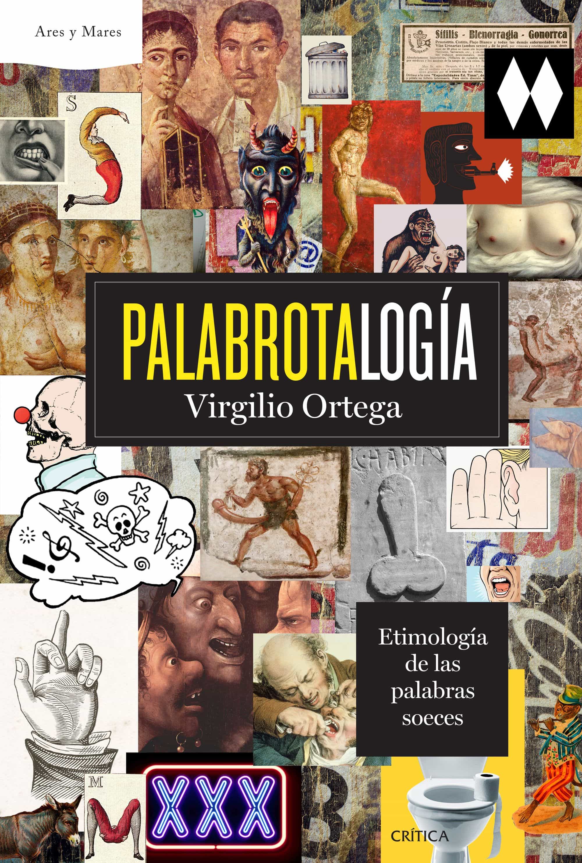 Palabrotalogia: Etimologia De Las Palabras Soeces por Virgilio Ortega