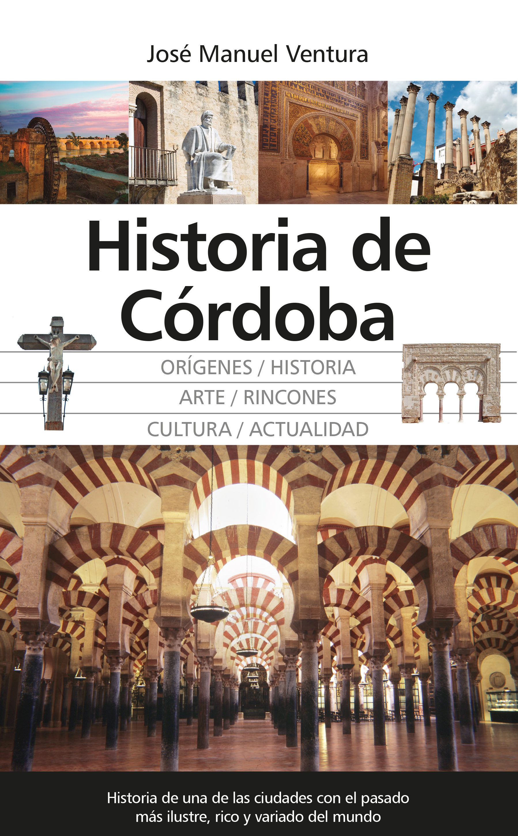 Historia De Cordoba: Origenes / Historia / Arte / Rincones / Cultural / Actualidad por Jose Manuel Ventura