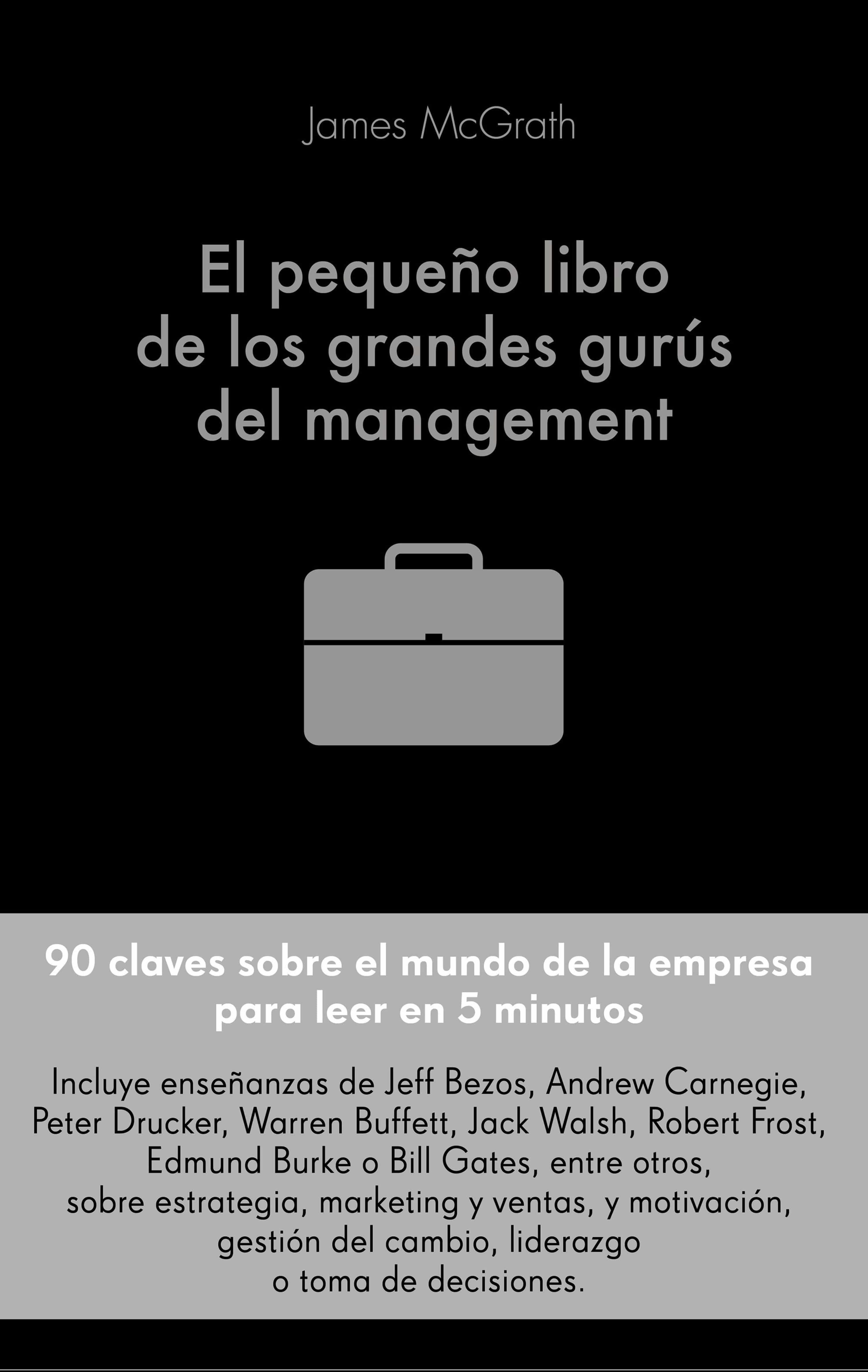 El Pequeño Libro De Los Grandes Gurús Del Management por Jim Mcgrath