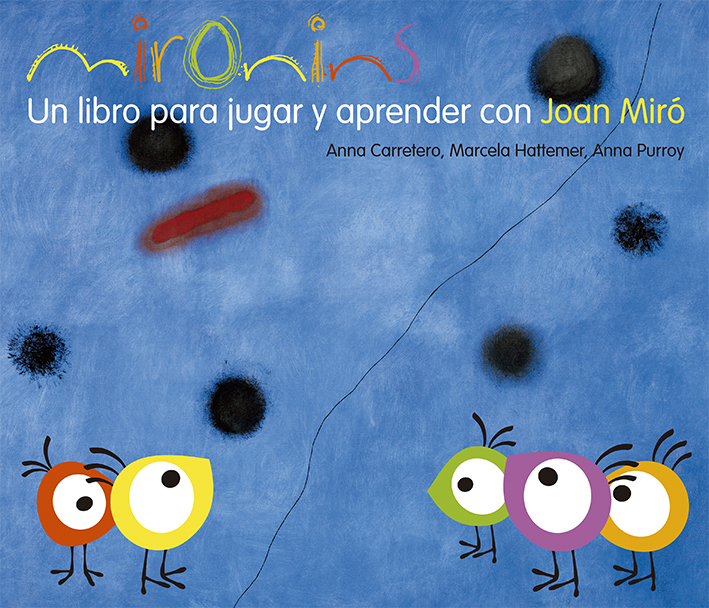 Mironins: Un Libro Para Jugar Y Aprender Con Joan Miró por Anna Carretero