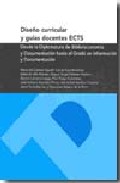 Diseño Curricular U Guias Docentes Ects: Desde La Diplomatura De Biblioteconomia Y Documentacion Hasta El Grado En Informacion Y Documentacion por Maria Del Carmen Agustin Lacruz