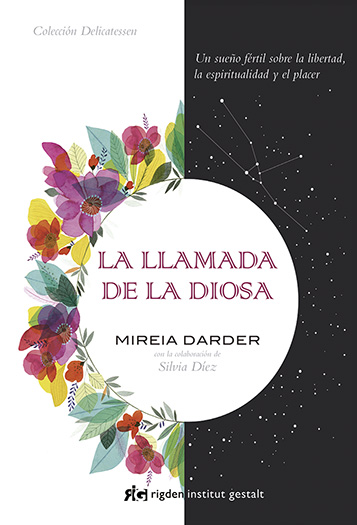 La Llamada De La Diosa: Un Sueño Fertil Sobre La Libertad, La Espiritualidad Y El Placer por Mireia Darder