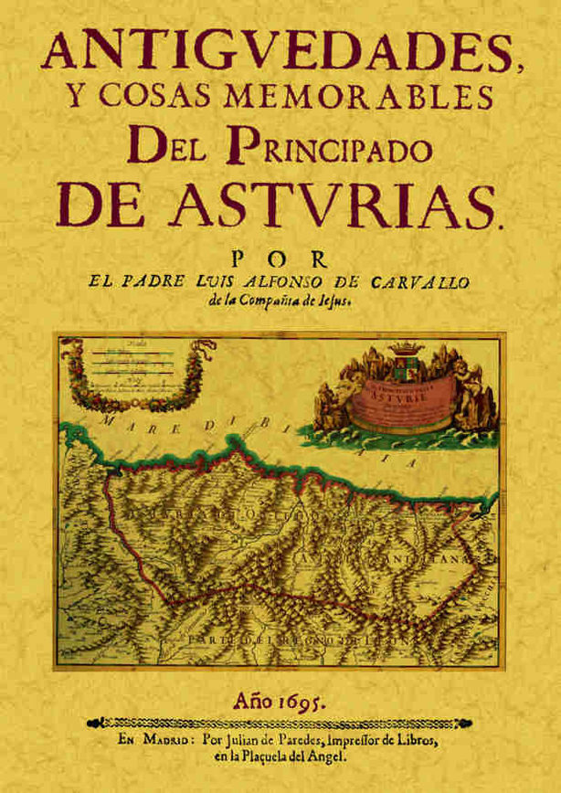 Antigüedades Y Cosas Memorables Del Principado De Asturias por Luis Alfonso De Carvallo