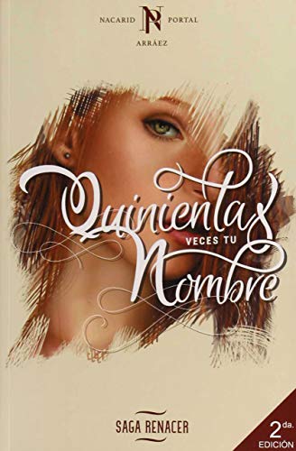 Quinientas Veces Tu Nombre (saga Renacer 1) por Nacarid Portal Arraez