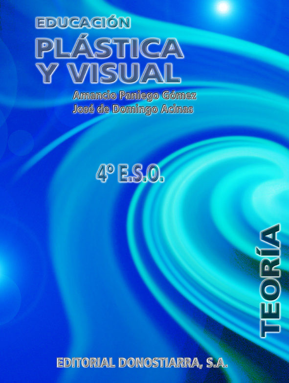 Educacion Plastica Y Visual 4º E.s.o. Teoria por Amancio Paniego Gomez;
Jose De Domingo Acinas