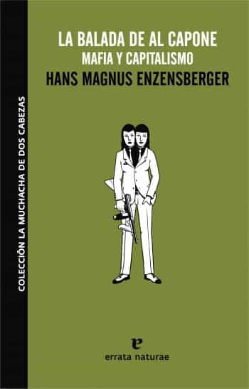 La Balada De Al Capone. Mafia Y Capitalismo por Hans Magnus Enzensberger
