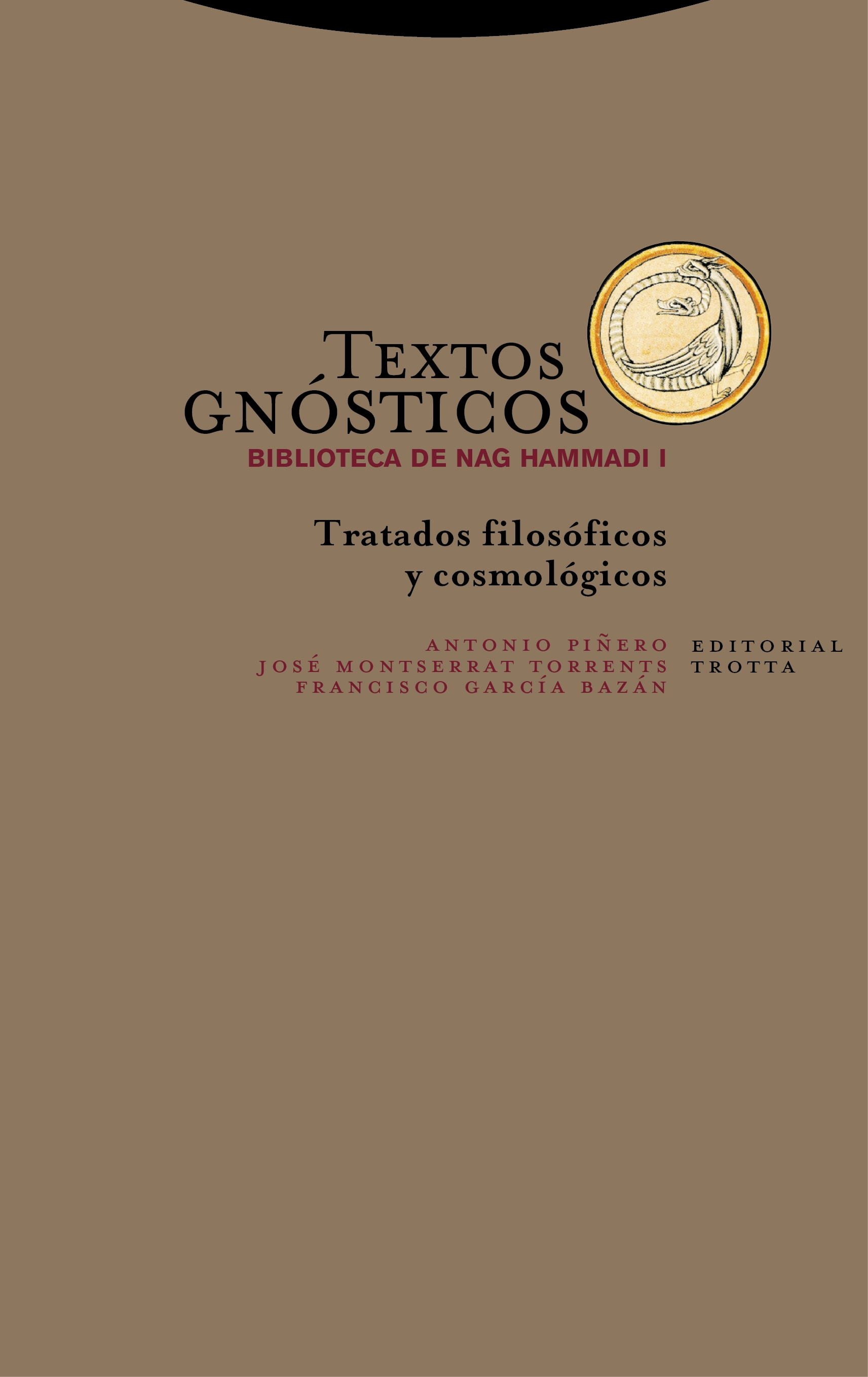 Textos Gnosticos. Biblioteca De Nag Hammadi I: Tratados Filosoficos Y Cosmologicos por Francisco Garcia Bazan;
Jose Montserrat Torrents
