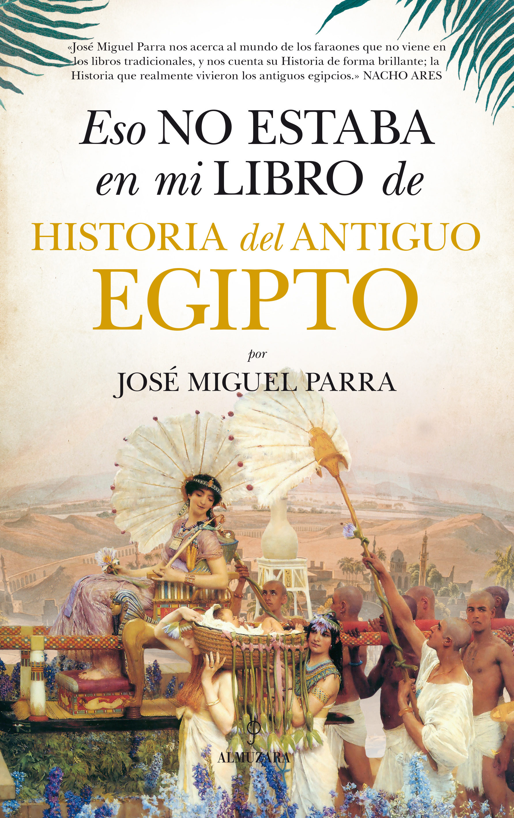 Eso No Estaba En Mi Libro De Historia Del Antiguo Egipto por Jose Miguel Parra